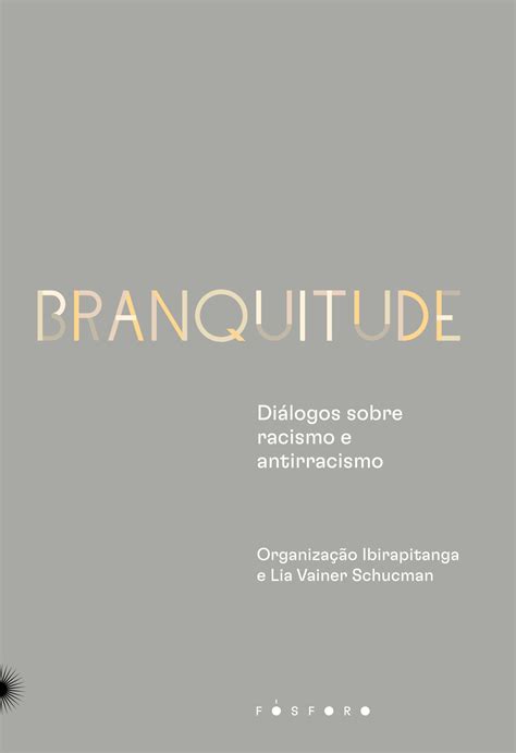 Branquitude Di Logos Sobre Racismo E Antirrascismo Megafauna