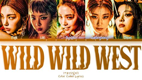 Itzy Wild Wild West Lyrics 있지 Wild Wild West 가사 Color Coded Lyrics Han Rom Eng Youtube