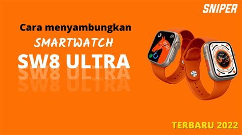 Cara Menyambungkan Smartwatch Ke Hp Sw8 Ultra Youtube