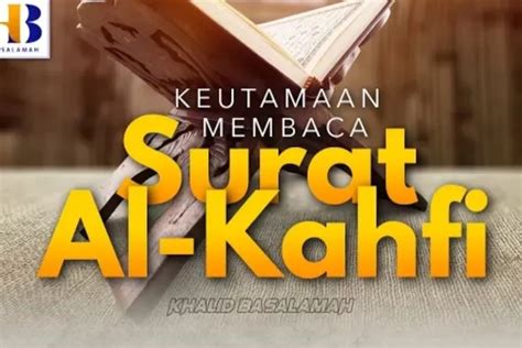 Keutamaan Membaca Surat Al Kahfi Di Hari Jumat Ini Penjelasan Ustadz