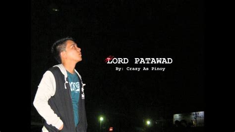 Lord Patawad By Crazy As Pinoy Youtube