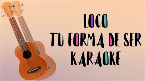 Loco Tu Forma De Ser Karaoke Ukelele Los Auténticos Decadentes YouTube