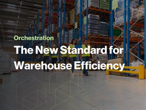 The New Standard for Warehouse Efficiency: Orchestration