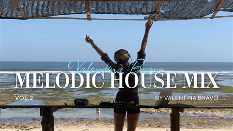 Melodic House Mix Vol 2 By Valentina Bravo YouTube