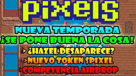 LLEGA LA NUEVA TEMPORADA CON GRANDES CAMBIOS PIXELS NFT GAME 2024