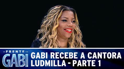 De Frente Gabi Gabi Entrevista A Cantora Ludmilla