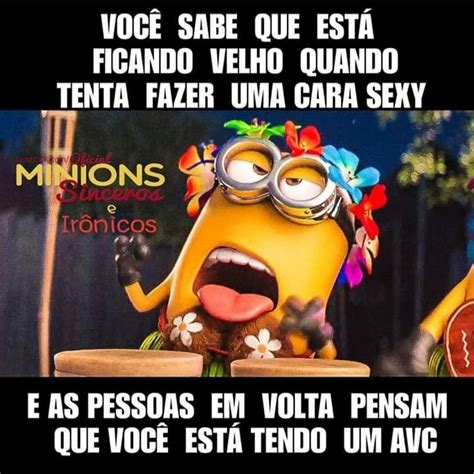 Pin De Lia Lima Em Humor Minions Sinceros Minions Ficando Velho