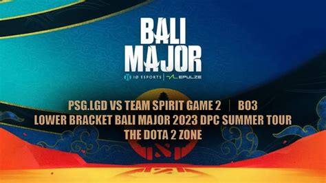 Dota2 PSG LGD Vs Team Spirit Game 2 Bo3 Lower Bracket Bali Major