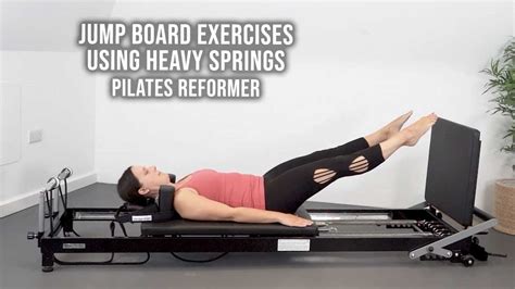 Jump Board Exercises Using Heavy Springs Pilates Reformer YouTube