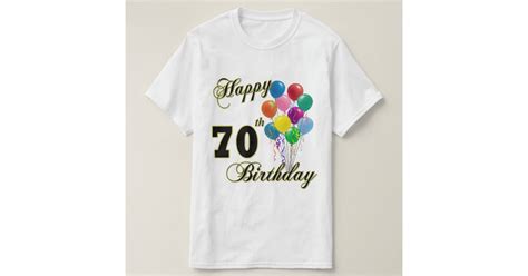 Happy 70th Birthday Ts And Birthday Apparel T Shirt Zazzle