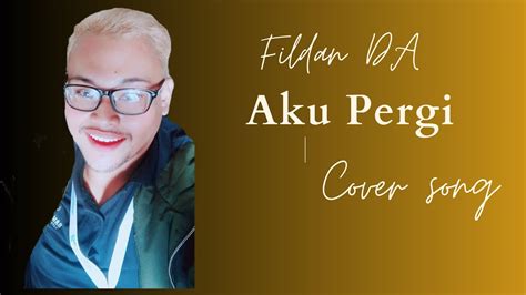 Fildan DA Aku Pergi Cover By Rean Prazasty YouTube