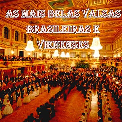 A Valsa Vienense É A Mais Antiga - Spiele As Mais Belas Valsas Brasileiras e Vienenses von VARIOUS ARTISTS ...