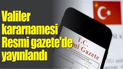 Valiler Kararnamesi Resmi Gazete de yayınlandı YouTube