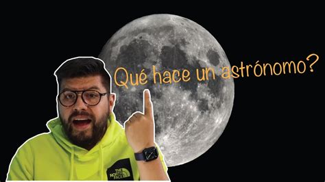 Cómo Trabaja Un Astrónomo Profesional Youtube