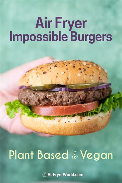 Air Fryer Impossible Burgers Recipe Easy In Minutes Air Fryer World