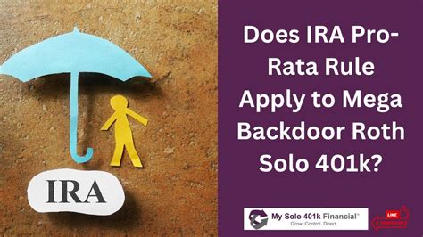 Solo 401k Question Answered Does Ira Pro Rata Rule Apply To Mega Backdoor Roth Solo 401k