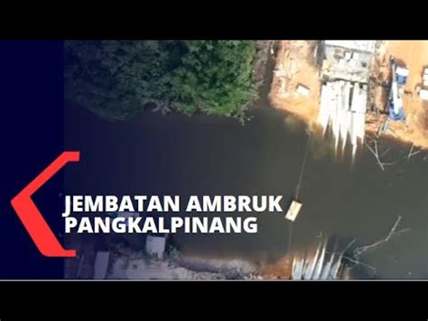 Geger Jembatan Rp 25 Miliar Lebih Ambruk Di Pangkalpinang YouTube