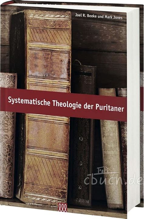 Systematische Theologie Der Puritaner Beeke Und Jones Joel R Und