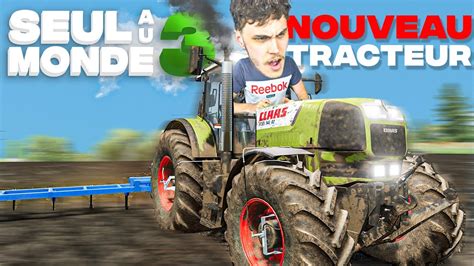 Mon NOUVEAU TRACTEUR CLAAS Seul Au Monde S3 05 Farming