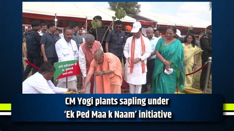 Cm Yogi Plants Sapling Under ‘ek Ped Maa K Naam Initiative