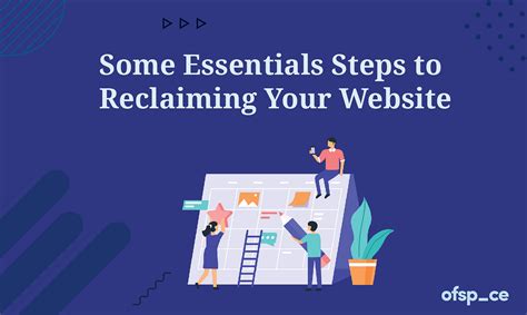 Some Essentials Steps To Reclaiming Your Website By Ofspace Digital