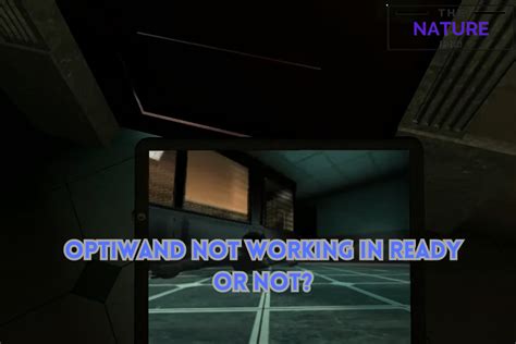 Why Is Optiwand Not Working In Ready Or Not The Nature Hero