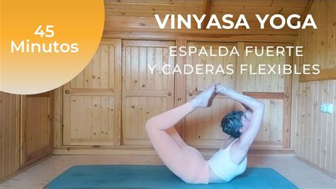 Yoga Para Espalda Fuerte Y Caderas Flexibles Minutos Youtube