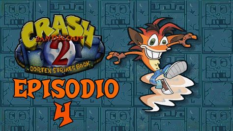 Crash Bandicoot 2 Cortex Strike Back Episodio 4 YouTube