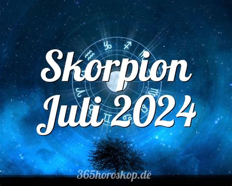 Horoskop Skorpion Juli 2024 Tarot Und Monatshoroskop