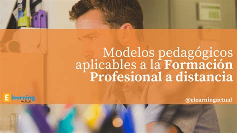 Modelos Pedag Gicos Aplicables A La Formaci N Profesional A Distancia