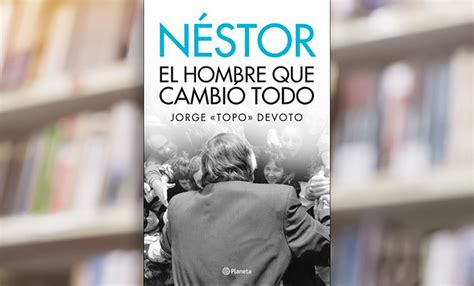 Presentan El Libro «néstor El Hombre Que Cambió Todo Participará