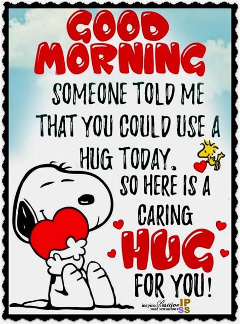 Good Morning Someone Told Me That You Could Use A Hug Today Pictures