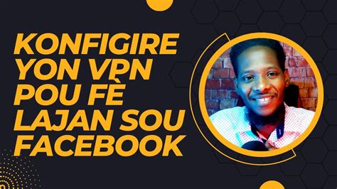 Ki Sa Ki Yon Vpn Ki Jan Ou Ka Byen Konfigire Li Pou F Lajan Sou