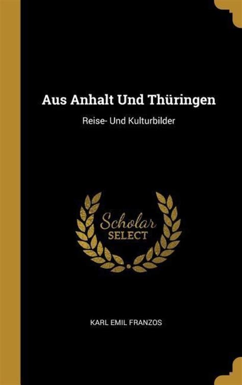 Aus Anhalt Und Th Ringen Reise Und Kulturbilder Von Karl Emil