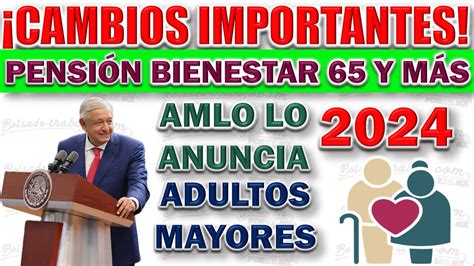 AMLO Anuncia Cambios Importantes en la Pensión de Bienestar