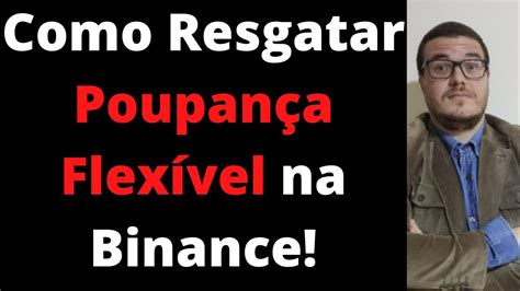 Como Resgatar Poupança Flexível Na Binance Youtube