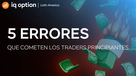 Errores Que Cometen Los Traders Principiantes Youtube