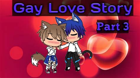 Gay Love Story Part 3 GachaLife YouTube