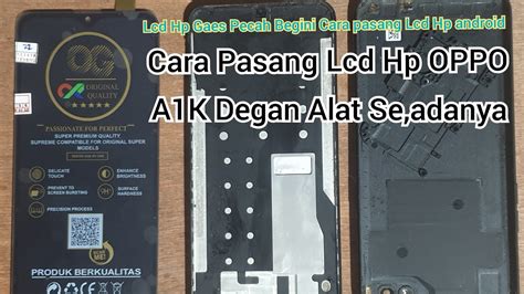 Cara Memasang Lcd Oppo A1k Mengunakan Alat Seada Nya Menganti Lcd Hp