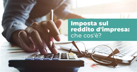 Il Blog Di Know How Imposta Sul Reddito Dimpresa Che Cosè