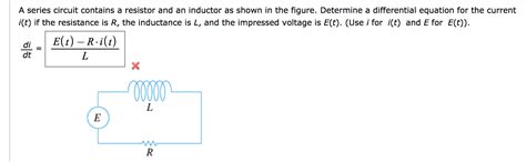 Solved A Series Circuit Contains A Resistor And An Inductor Chegg