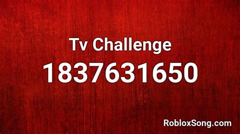 Tv Challenge Roblox ID Roblox Music Codes