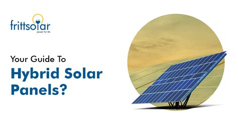 Your Guide To Hybrid Solar Panels Frittsolar