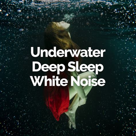 Underwater Deep Sleep White Noise Album By Underwater Deep