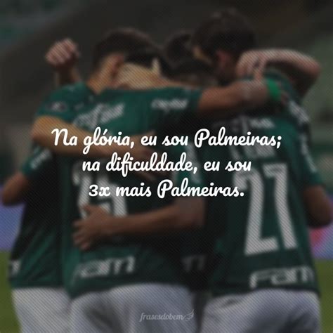 40 frases do Palmeiras que mostram o quanto você vibra pelo verdão