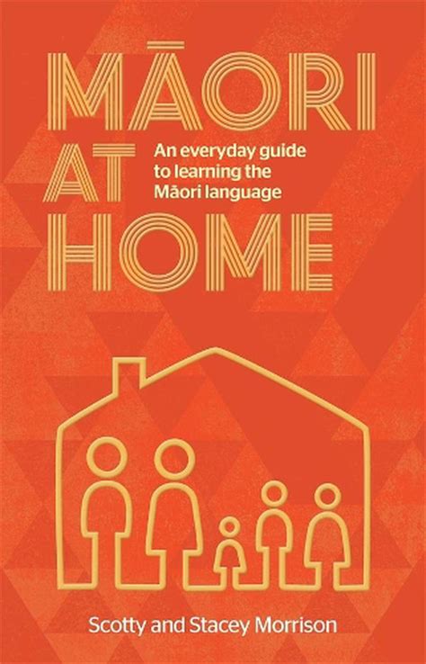 Maori At Home An Everyday Guide To Learning The Maori Language By