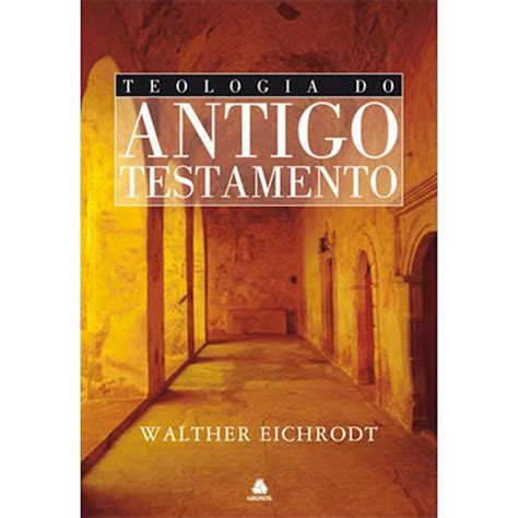 Livro Teologia Do Antigo Testamento Eichrodt Hagnos Livros Livraria