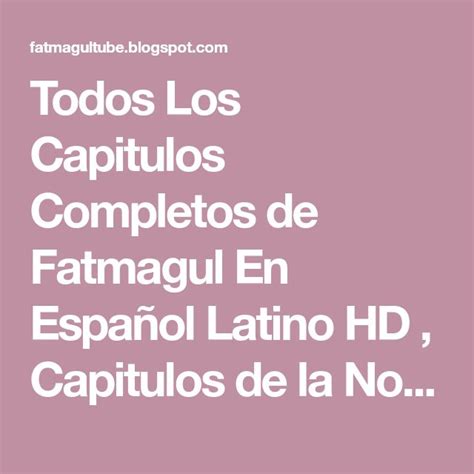 Todos Los Capitulos Completos De Fatmagul En Espa Ol Latino Hd