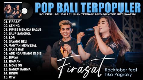 Rocktober Ft Tika Pagraky Firasat Lagu Pop Bali Full Album Pilihan