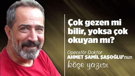 Op Dr Ahmet Amil A O Lu Ok Gezen Mi Bilir Yoksa Ok Okuyan M